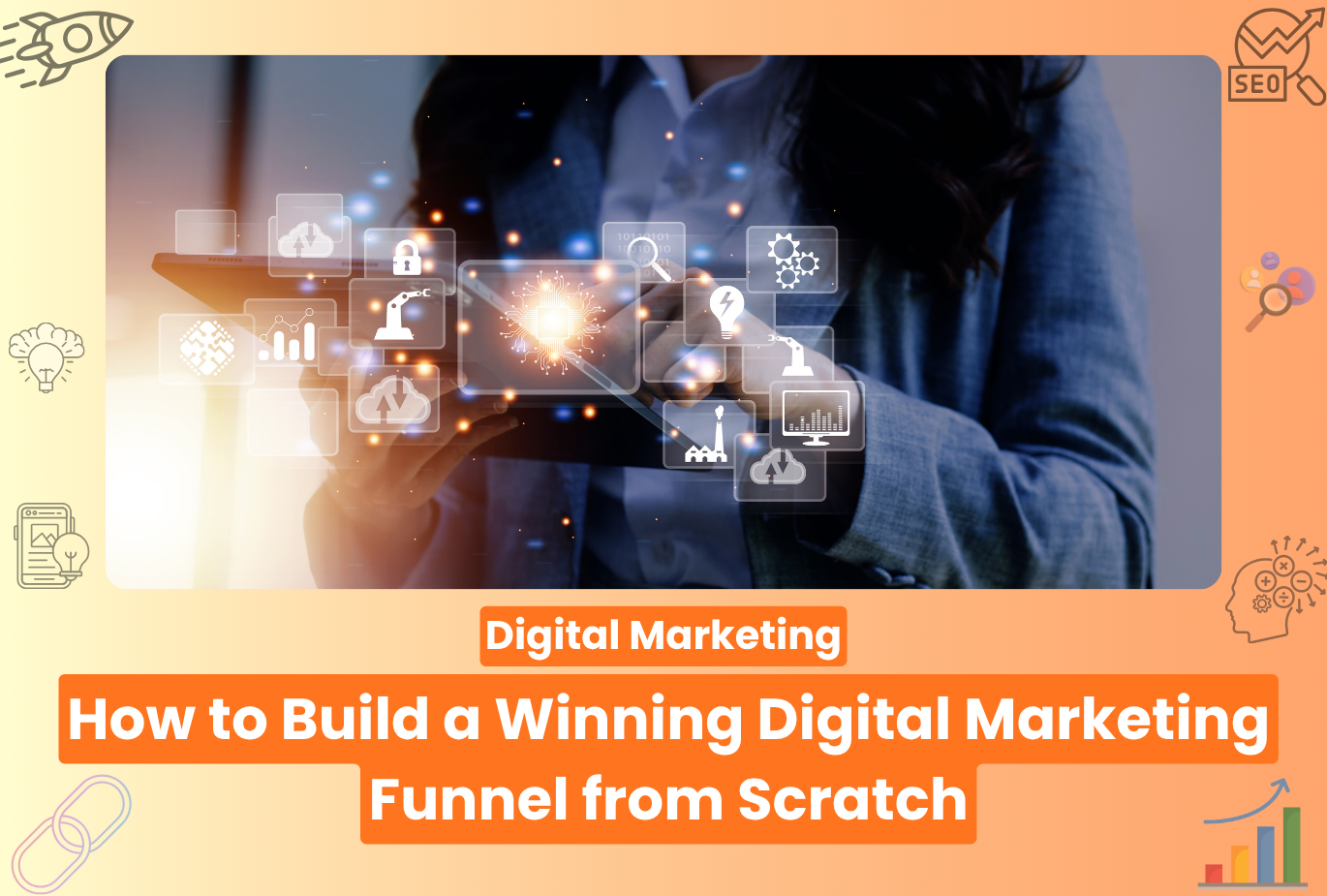 How to Build a Winning Digital Marketing Funnel from Scratch